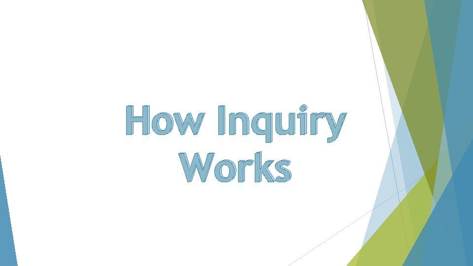 How Inquiry Works 