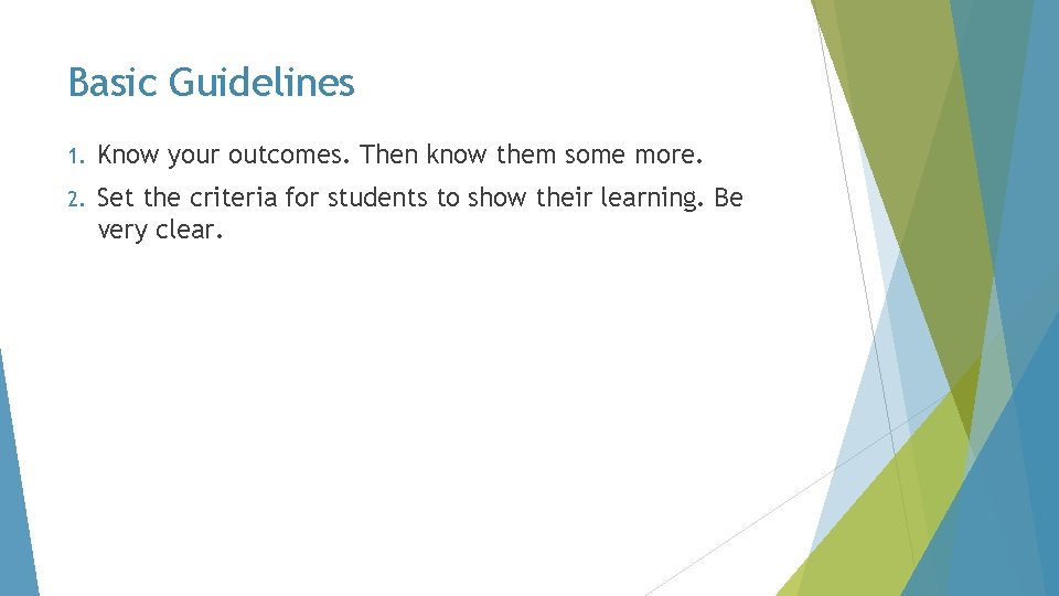 Basic Guidelines 1. Know your outcomes. Then know them some more. 2. Set the