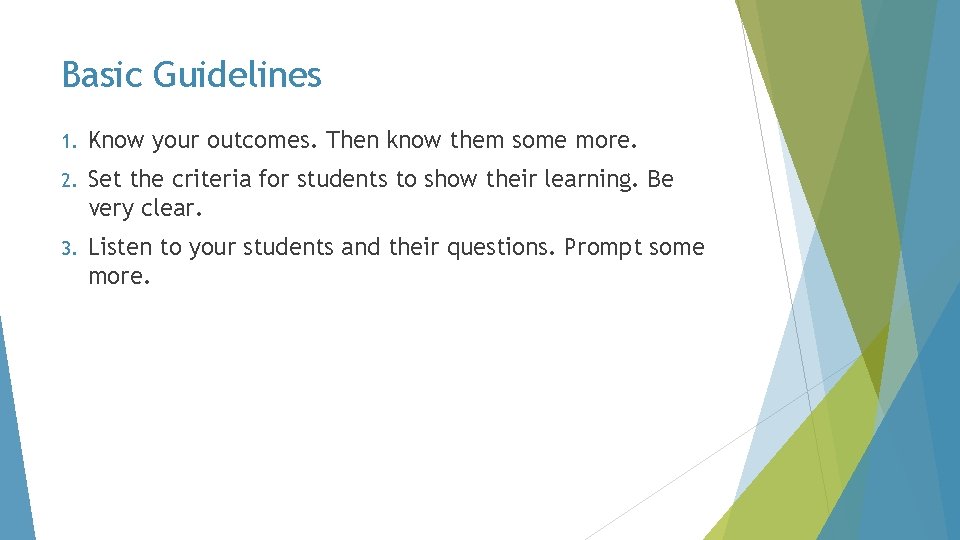 Basic Guidelines 1. Know your outcomes. Then know them some more. 2. Set the