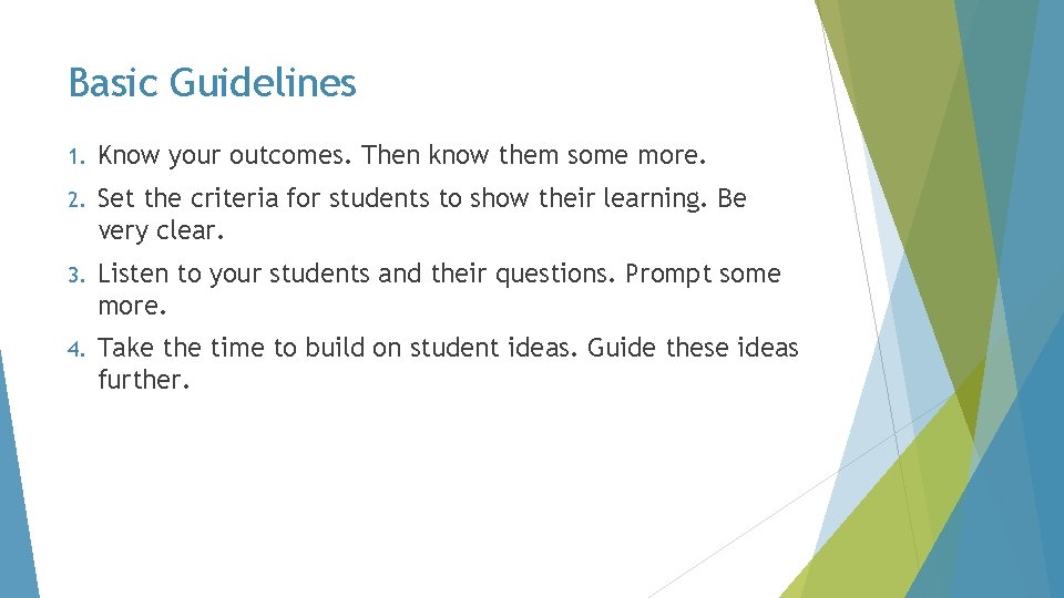 Basic Guidelines 1. Know your outcomes. Then know them some more. 2. Set the