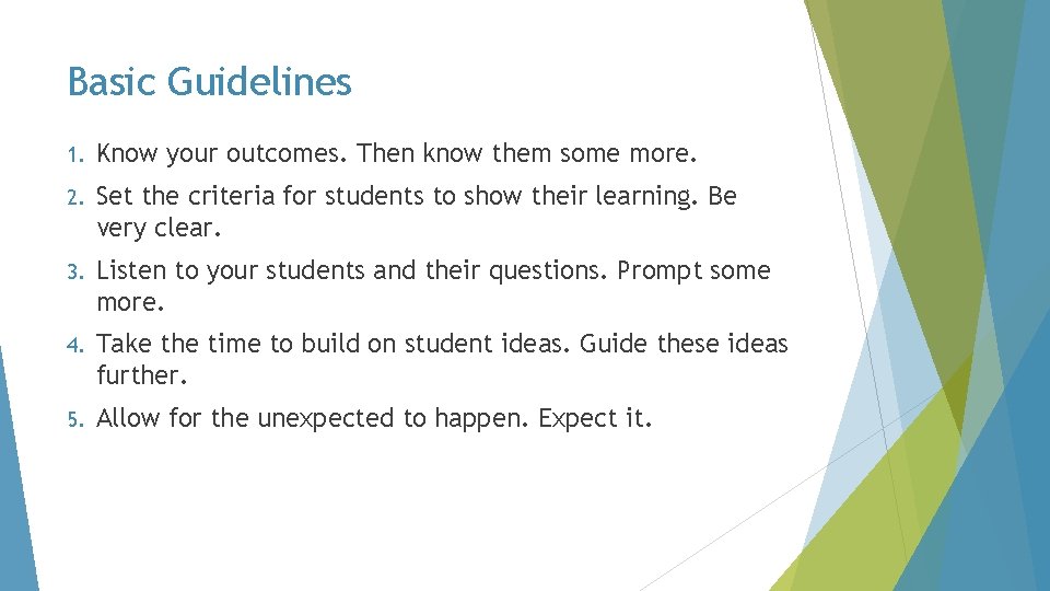 Basic Guidelines 1. Know your outcomes. Then know them some more. 2. Set the