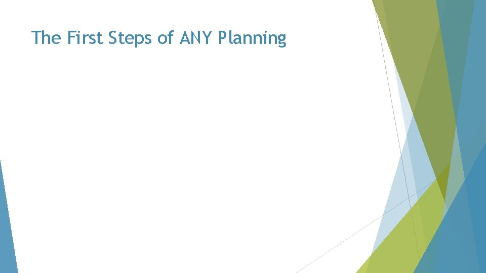 The First Steps of ANY Planning 