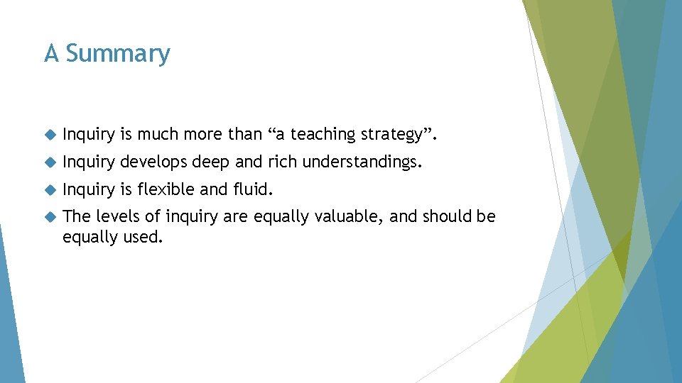 A Summary Inquiry is much more than “a teaching strategy”. Inquiry develops deep and