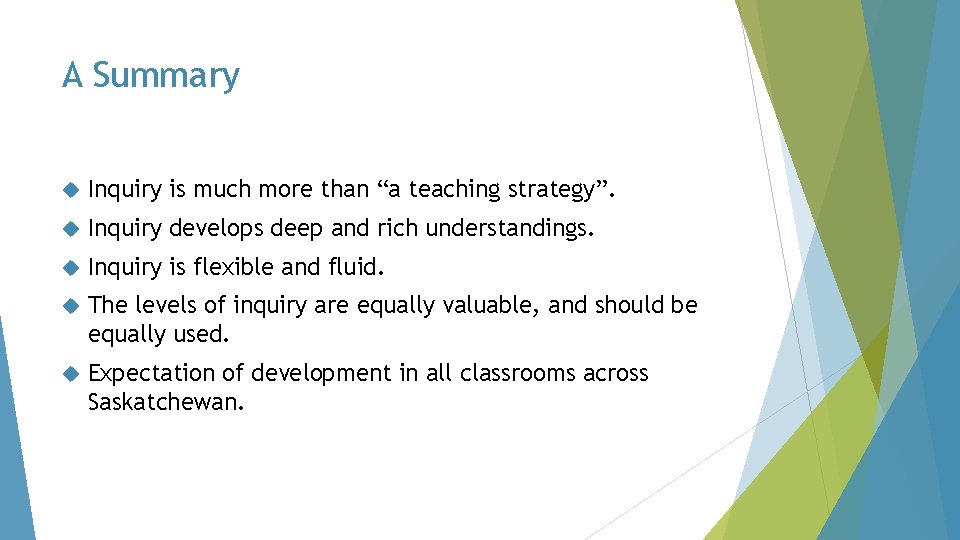 A Summary Inquiry is much more than “a teaching strategy”. Inquiry develops deep and