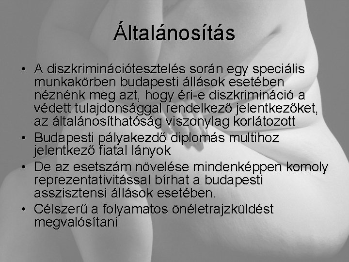 Általánosítás • A diszkriminációtesztelés során egy speciális munkakörben budapesti állások esetében néznénk meg azt,