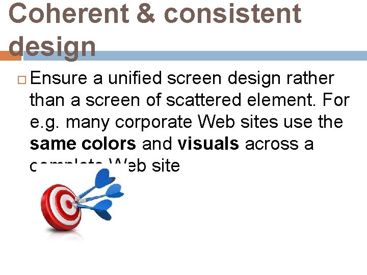 Coherent & consistent design Ensure a unified screen design rather than a screen of