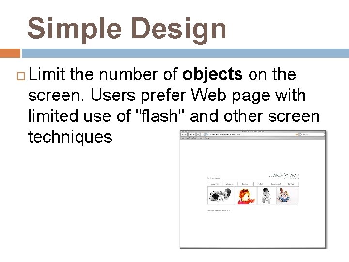 Simple Design Limit the number of objects on the screen. Users prefer Web page