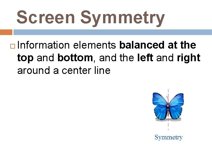 Screen Symmetry Information elements balanced at the top and bottom, and the left and