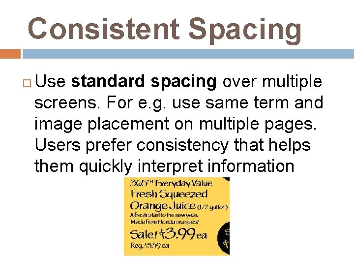 Consistent Spacing Use standard spacing over multiple screens. For e. g. use same term