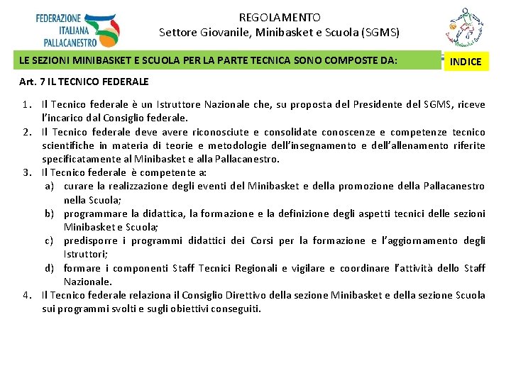 REGOLAMENTO Settore Giovanile, Minibasket e Scuola (SGMS) LE SEZIONI MINIBASKET E SCUOLA PER LA