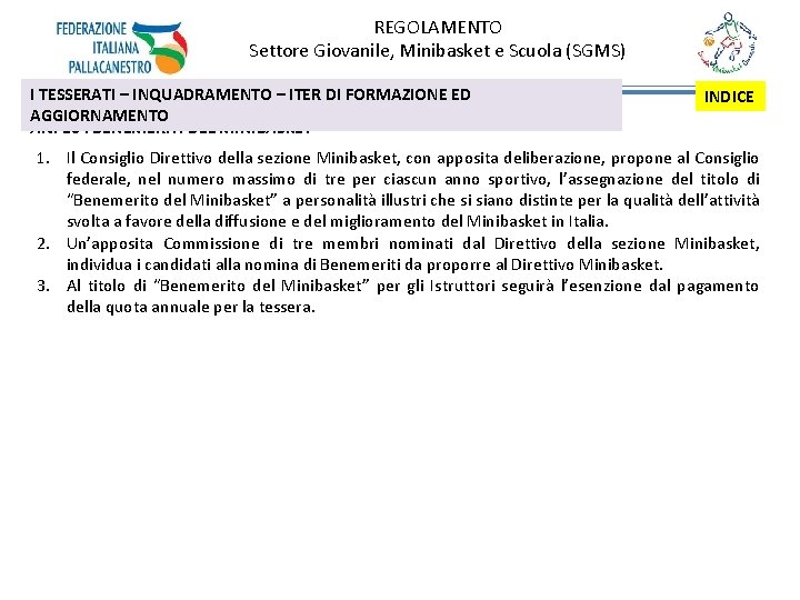 REGOLAMENTO Settore Giovanile, Minibasket e Scuola (SGMS) I TESSERATI – INQUADRAMENTO – ITER DI