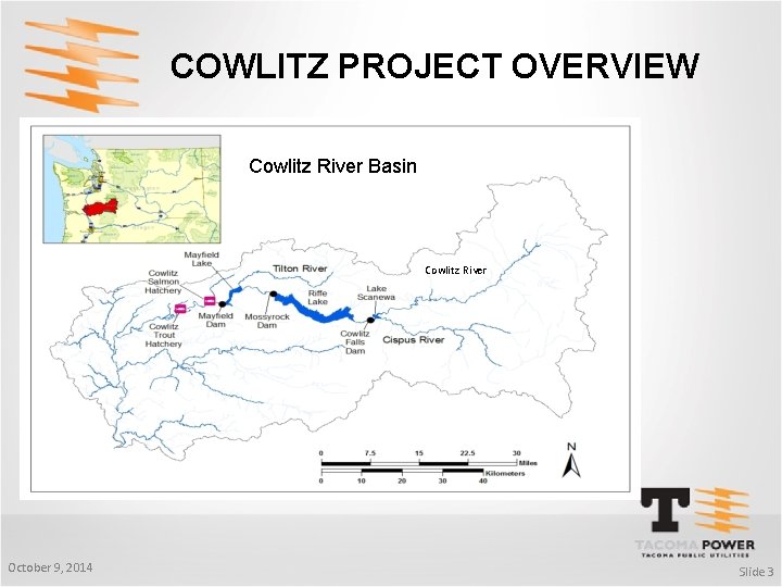 COWLITZ PROJECT OVERVIEW Cowlitz River Basin Cowlitz River October 9, 2014 Slide 3 