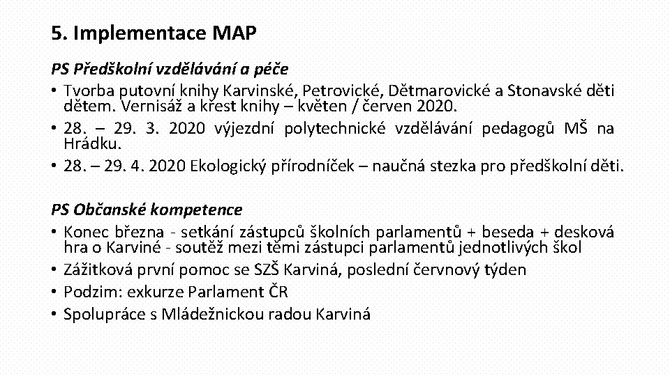 5. Implementace MAP PS Předškolní vzdělávání a péče • Tvorba putovní knihy Karvinské, Petrovické,