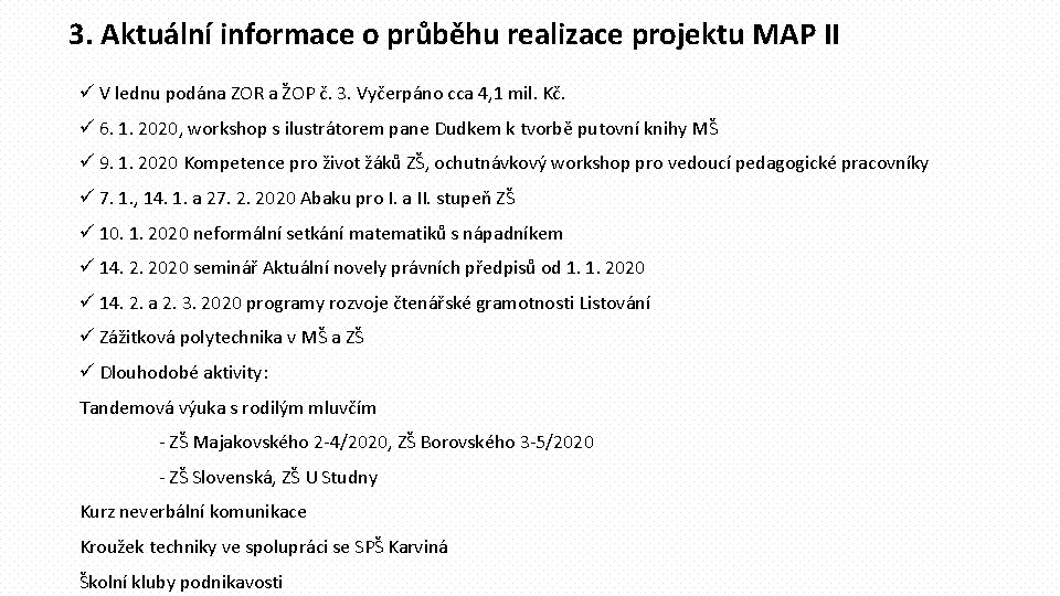 3. Aktuální informace o průběhu realizace projektu MAP II ü V lednu podána ZOR