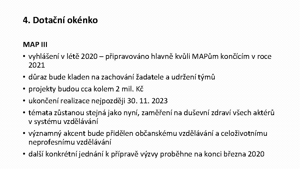 4. Dotační okénko MAP III • vyhlášení v létě 2020 – připravováno hlavně kvůli