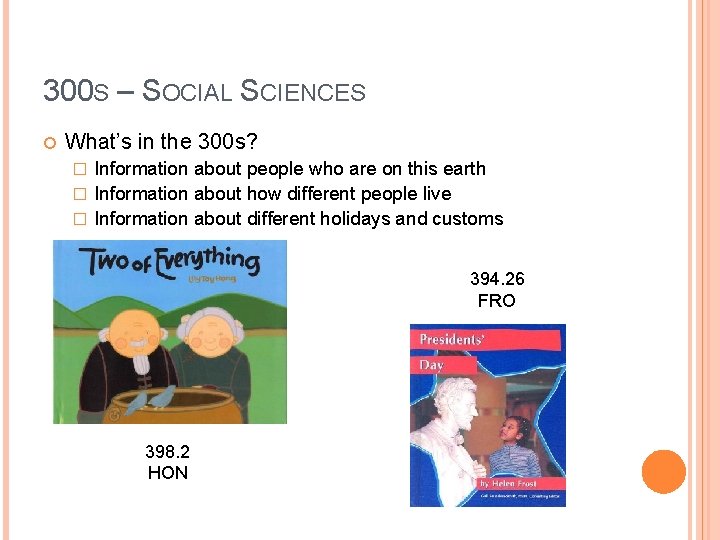 300 S – SOCIAL SCIENCES What’s in the 300 s? Information about people who
