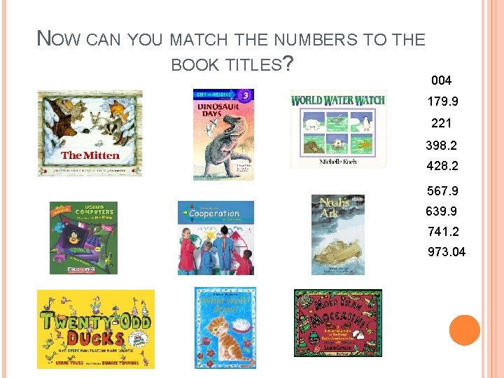 NOW CAN YOU MATCH THE NUMBERS TO THE BOOK TITLES? 004 179. 9 221