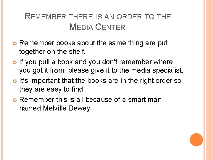 REMEMBER THERE IS AN ORDER TO THE MEDIA CENTER Remember books about the same