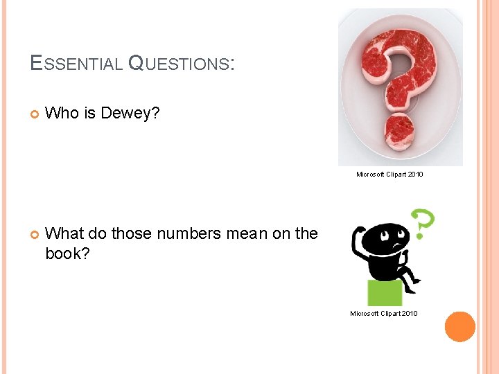 ESSENTIAL QUESTIONS: Who is Dewey? Microsoft Clipart 2010 What do those numbers mean on