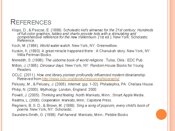 REFERENCES Klops, D. , & Pascoe, E. (1999). Scholastic kid's almanac for the 21