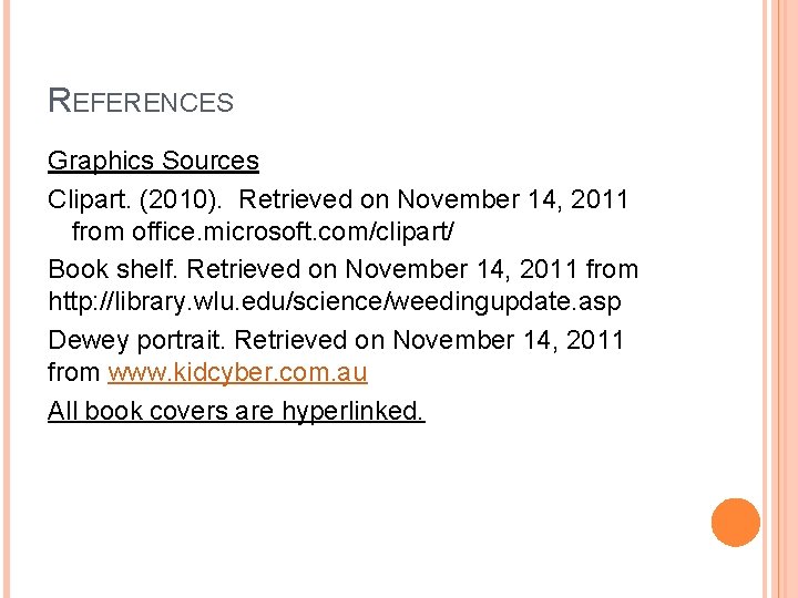 REFERENCES Graphics Sources Clipart. (2010). Retrieved on November 14, 2011 from office. microsoft. com/clipart/