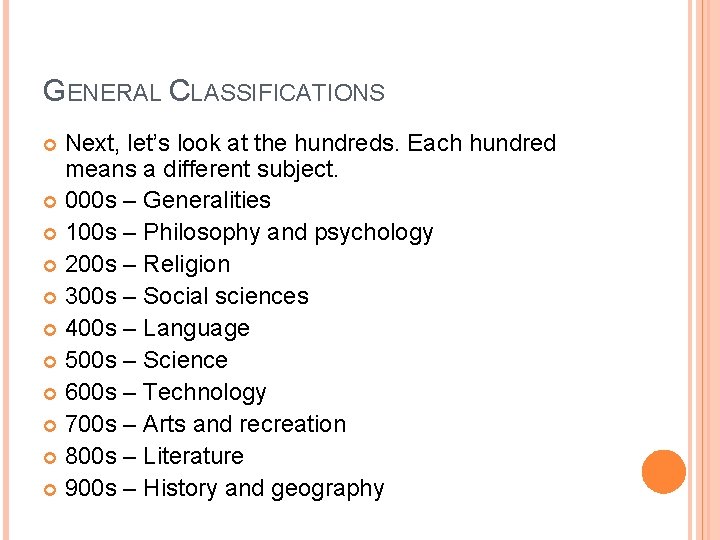 GENERAL CLASSIFICATIONS Next, let’s look at the hundreds. Each hundred means a different subject.