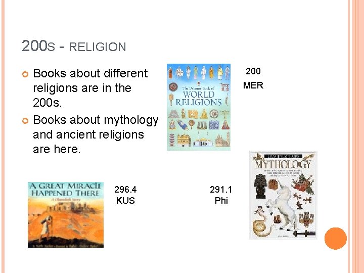 200 S - RELIGION 200 Books about different religions are in the 200 s.