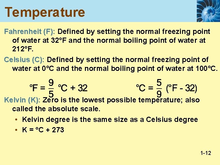 Temperature Fahrenheit (F): Defined by setting the normal freezing point of water at 32°F