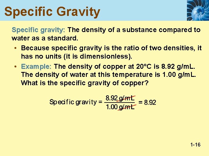 Specific Gravity Specific gravity: The density of a substance compared to water as a