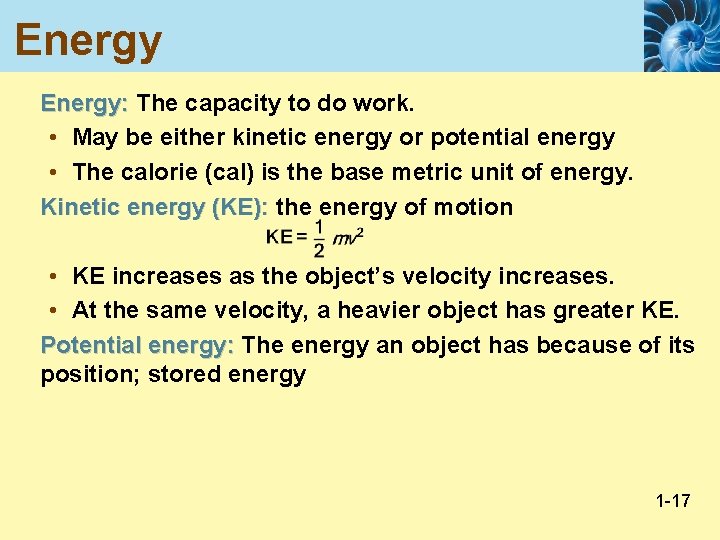 Energy: The capacity to do work. • May be either kinetic energy or potential