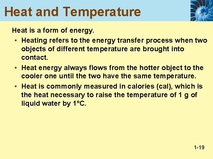 Heat and Temperature Heat is a form of energy. • Heating refers to the