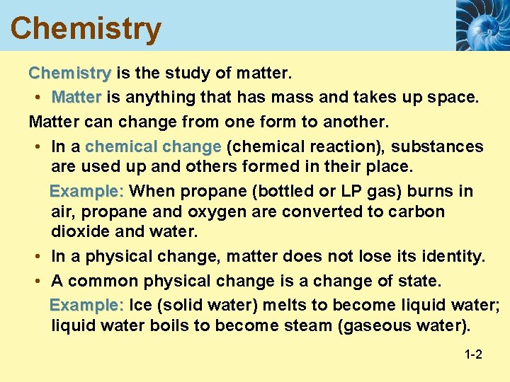 Chemistry is the study of matter. • Matter is anything that has mass and