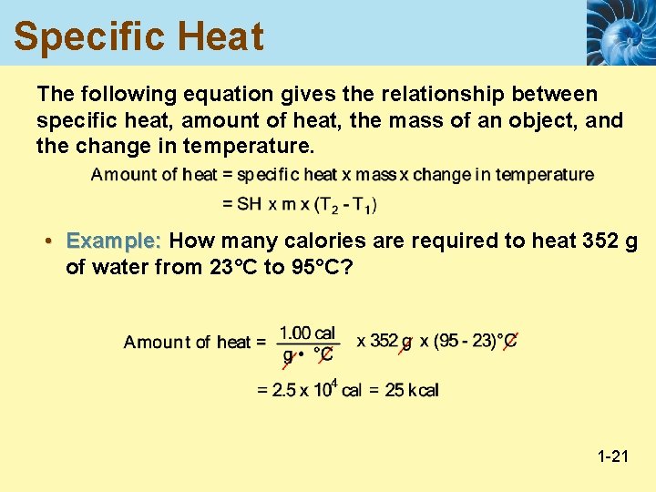 Specific Heat The following equation gives the relationship between specific heat, amount of heat,