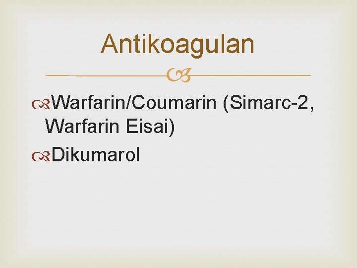 Antikoagulan Warfarin/Coumarin (Simarc-2, Warfarin Eisai) Dikumarol 