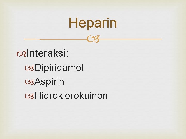 Heparin Interaksi: Dipiridamol Aspirin Hidroklorokuinon 