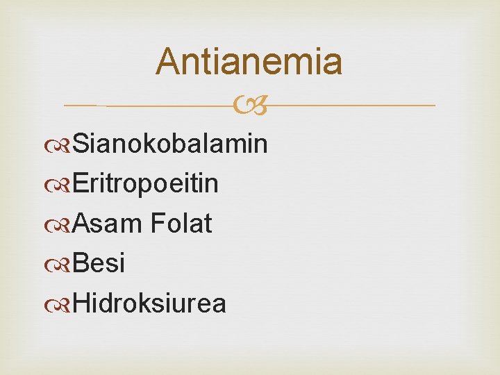 Antianemia Sianokobalamin Eritropoeitin Asam Folat Besi Hidroksiurea 