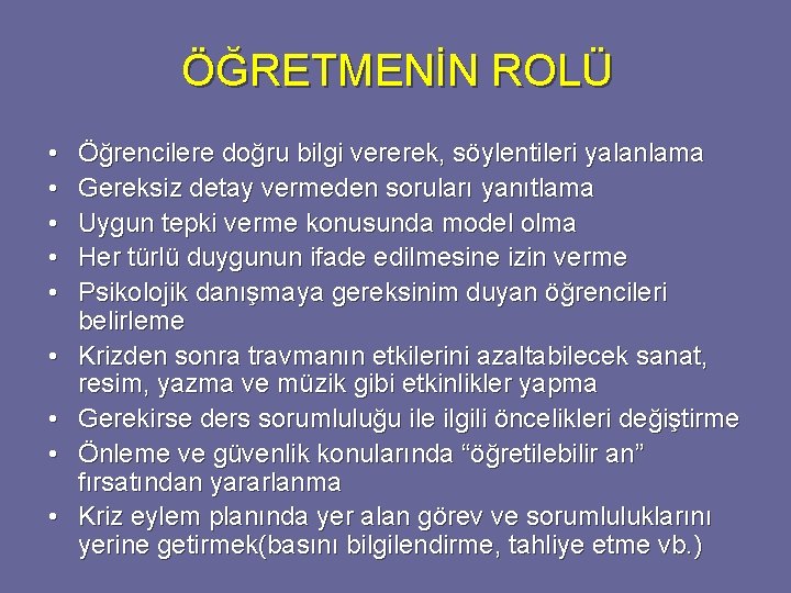 ÖĞRETMENİN ROLÜ • • • Öğrencilere doğru bilgi vererek, söylentileri yalanlama Gereksiz detay vermeden ÖĞRETMENİN ROLÜ • • • Öğrencilere doğru bilgi vererek, söylentileri yalanlama Gereksiz detay vermeden