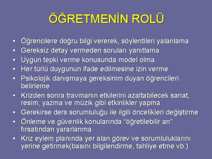 ÖĞRETMENİN ROLÜ • • • Öğrencilere doğru bilgi vererek, söylentileri yalanlama Gereksiz detay vermeden