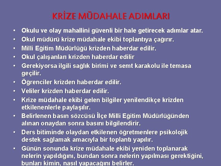 KRİZE MÜDAHALE ADIMLARI • • • Okulu ve olay mahallini güvenli bir hale getirecek KRİZE MÜDAHALE ADIMLARI • • • Okulu ve olay mahallini güvenli bir hale getirecek