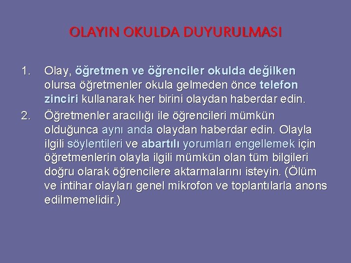 OLAYIN OKULDA DUYURULMASI 1. 2. Olay, öğretmen ve öğrenciler okulda değilken olursa öğretmenler okula OLAYIN OKULDA DUYURULMASI 1. 2. Olay, öğretmen ve öğrenciler okulda değilken olursa öğretmenler okula