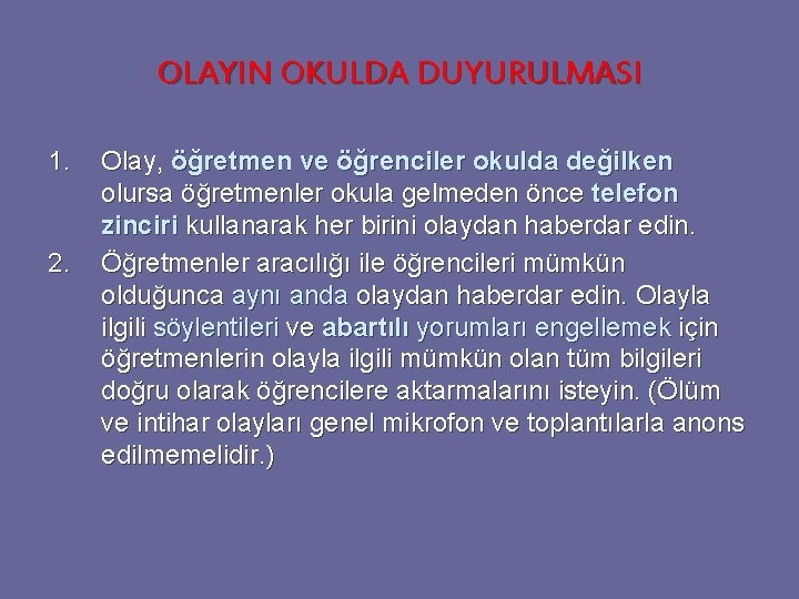 OLAYIN OKULDA DUYURULMASI 1. 2. Olay, öğretmen ve öğrenciler okulda değilken olursa öğretmenler okula