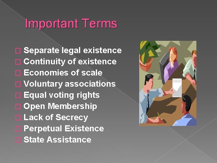 Important Terms Separate legal existence � Continuity of existence � Economies of scale �