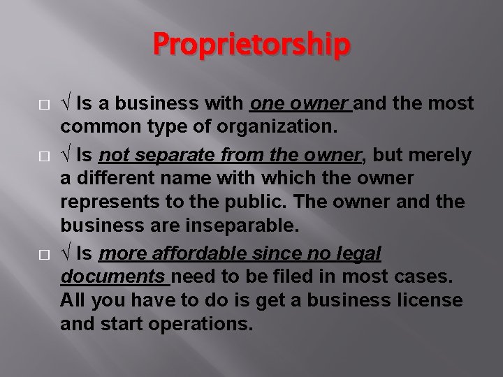 Proprietorship � � � √ Is a business with one owner and the most