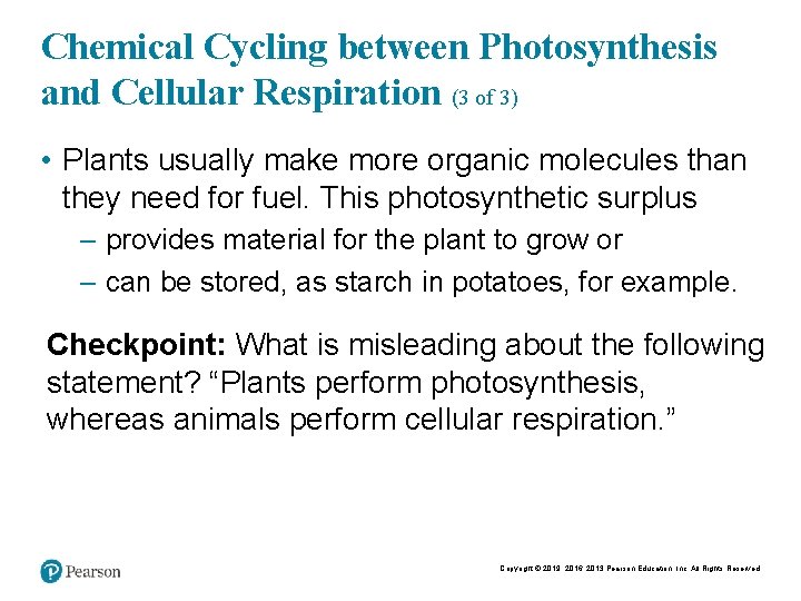 Chemical Cycling between Photosynthesis and Cellular Respiration (3 of 3) • Plants usually make