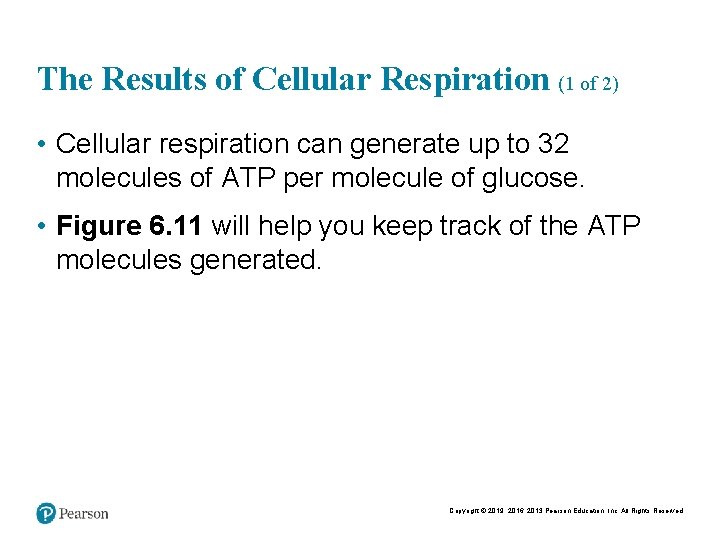 The Results of Cellular Respiration (1 of 2) • Cellular respiration can generate up