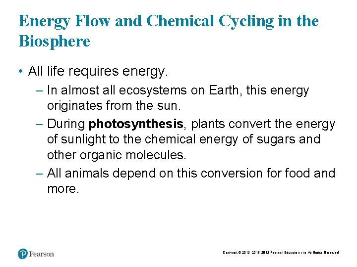 Energy Flow and Chemical Cycling in the Biosphere • All life requires energy. –