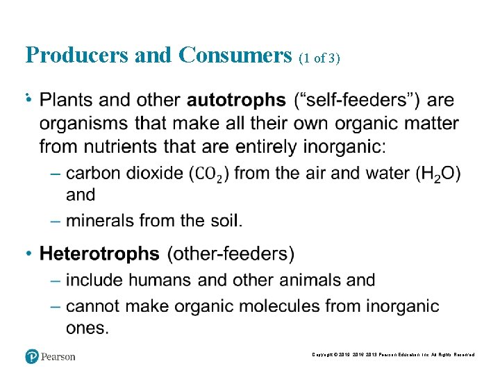 Producers and Consumers (1 of 3) • Copyright © 2019, 2016, 2013 Pearson Education,