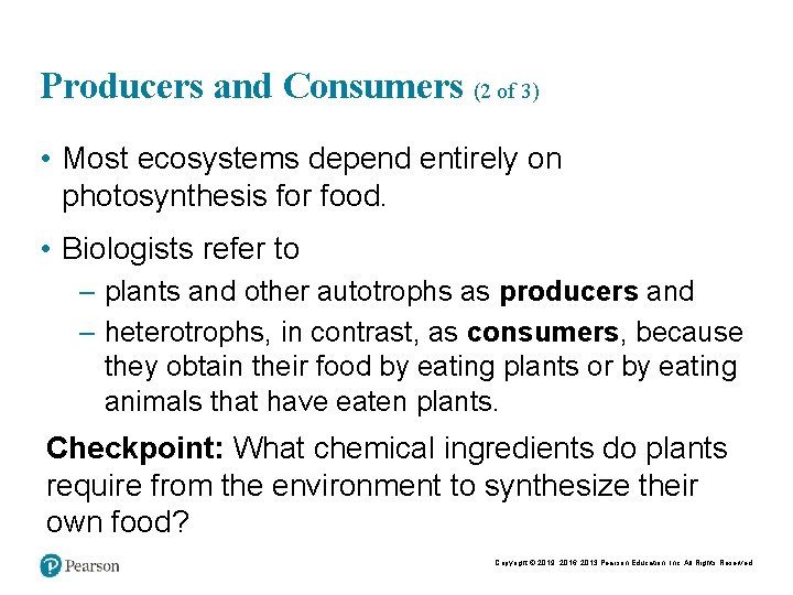 Producers and Consumers (2 of 3) • Most ecosystems depend entirely on photosynthesis for