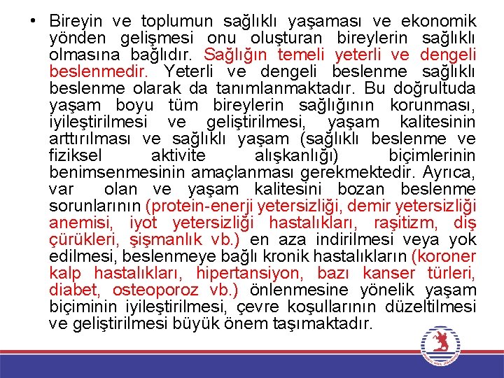  • Bireyin ve toplumun sağlıklı yaşaması ve ekonomik yönden gelişmesi onu oluşturan bireylerin