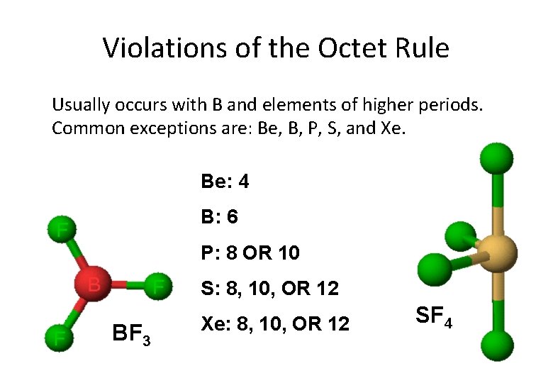 Violations of the Octet Rule Usually occurs with B and elements of higher periods.